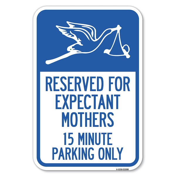 Reserved for Expectant Mothers 15 Minut Heavy-Gauge Aluminum Sign, 18" L, 12" H, A-1218-23200